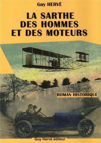 Couverture du livre « La Sarthe des hommes et des moteurs » de Guy Herve aux éditions Guy Herve