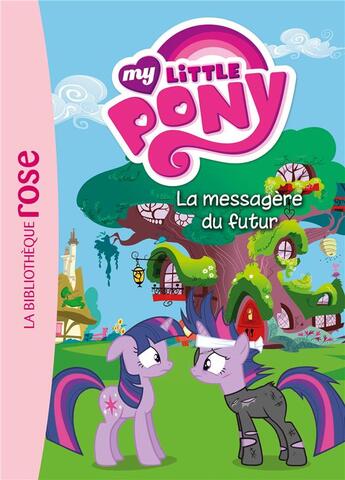 Couverture du livre « My Little Pony t.8 ; la messagère du futur » de  aux éditions Hachette Jeunesse