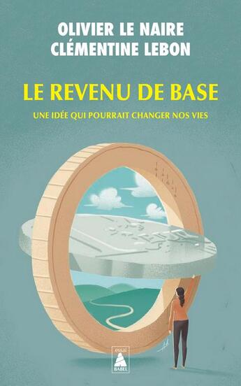 Couverture du livre « Le revenu de base : une idée qui pourrait changer nos vies » de Clementine Lebon et Olivier Le Naire aux éditions Actes Sud