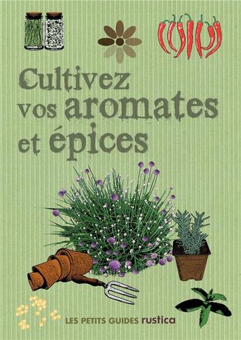 Couverture du livre « Cultivez vos aromatiques et epices » de Linda Gray aux éditions Rustica