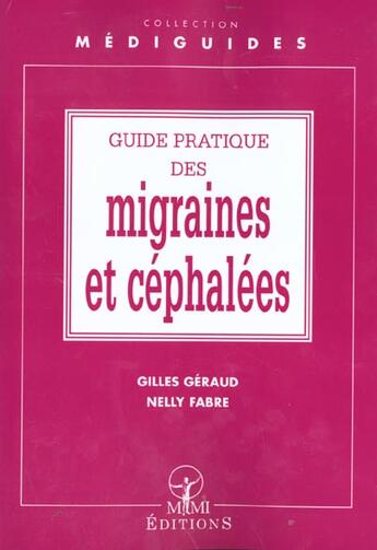 Couverture du livre « Guide pratique des migraines et cephalees » de Gilles Geraud et Nelly Fabre aux éditions Mmi