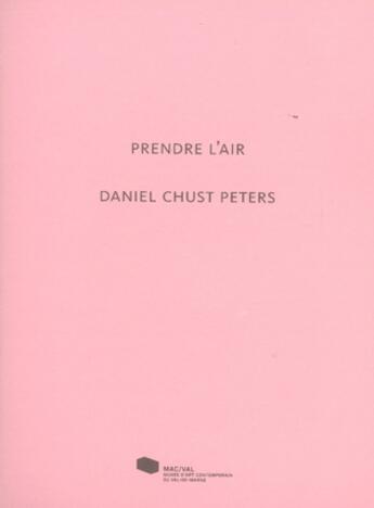 Couverture du livre « Daniel chust peters. prendre l'air » de  aux éditions Mac Val