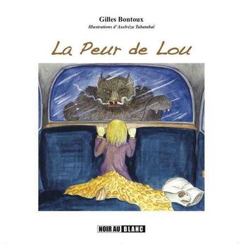 Couverture du livre « La peur de Lou » de Gilles Bontoux et Axelreza Tabatabai aux éditions Noir Au Blanc