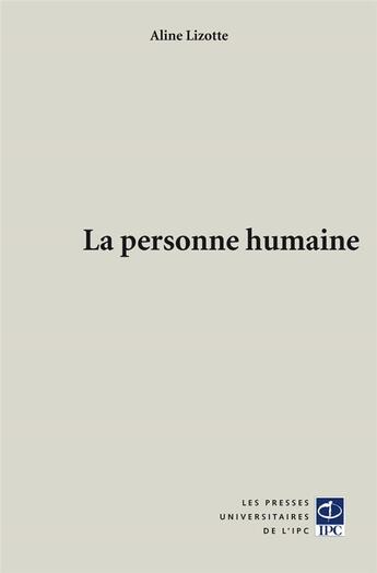 Couverture du livre « La personne humaine (2e édition) » de Aline Lizotte aux éditions Pu De L'ipc