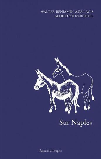 Couverture du livre « Sur Naples » de Walter Benjamin et Alfred Sohn-Rethel et Asja Lacis aux éditions La Tempete