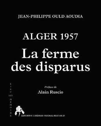Couverture du livre « Alger 1957 : la ferme des Disparus » de Jean-Philippe Ould Aoudia aux éditions Tiresias