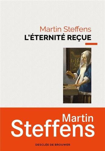 Couverture du livre « L'éternité reçue » de Martin Steffens aux éditions Desclee De Brouwer