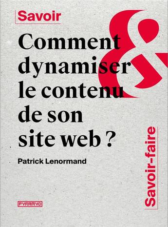 Couverture du livre « Comment dynamiser le contenu de son site web ? » de Patrick Lenormand aux éditions Pyramyd