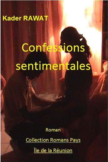 Couverture du livre « Les gens de la colonie. Tome 3 : Confessions sentimentales » de Kader Rawat aux éditions Jepublie