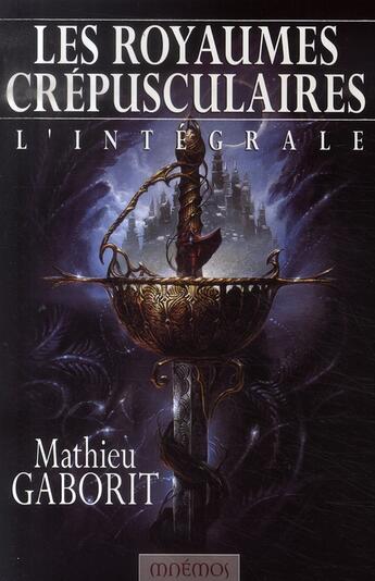 Couverture du livre « Les royaumes crépusculaires ; intégrale » de Mathieu Gaborit aux éditions Mnemos