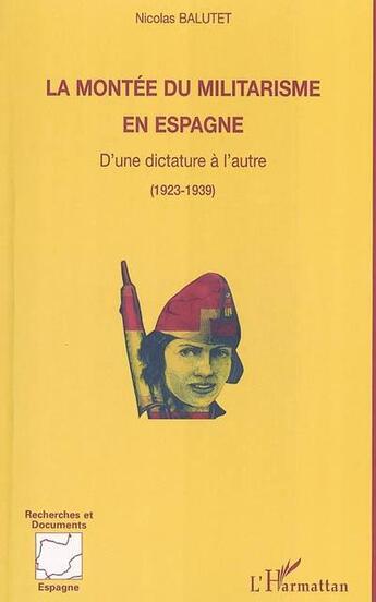 Couverture du livre « La montée du militarisme en Espagne » de Nicolas Balutet aux éditions L'harmattan