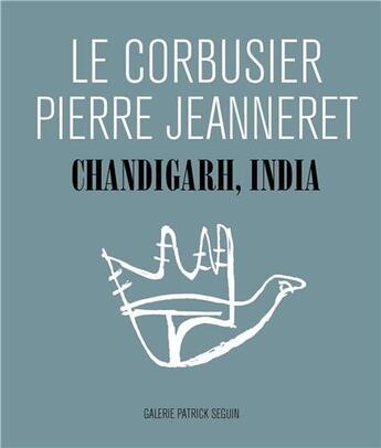 Couverture du livre « Le corbusier pierre jeanneret chandigarh india » de  aux éditions Patrick Seguin