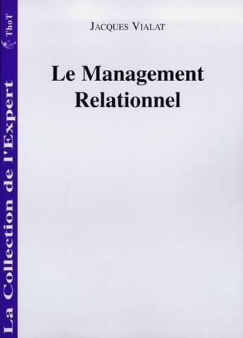Couverture du livre « Le management relationnel » de Jacques Vialat aux éditions Editions Thot