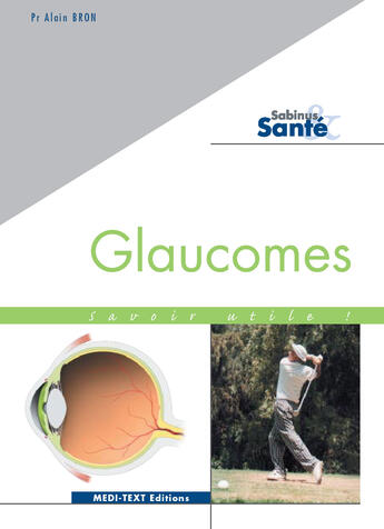 Couverture du livre « Glaucomes ; savoir utile! » de Alain Bron aux éditions Medi-text