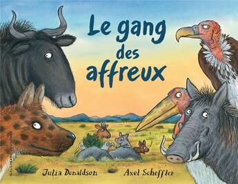 Couverture du livre « Le gang des affreux » de Julia Donaldson et Axel Scheffler aux éditions Gallimard-jeunesse
