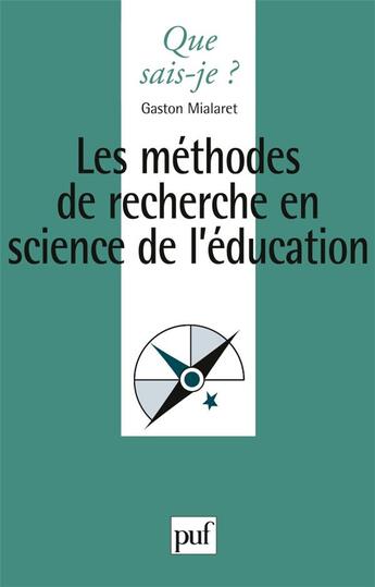 Couverture du livre « Les methodes de recherche en sciences de l'education » de Gaston Mialaret aux éditions Que Sais-je ?