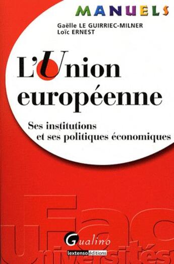 Couverture du livre « L'Union européenne ; ses institutions et ses politiques économiques » de Ernest L. L-M. aux éditions Gualino