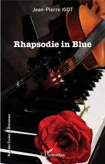Couverture du livre « Rhapsodie in blue » de Jean-Pierre Igot aux éditions L'harmattan