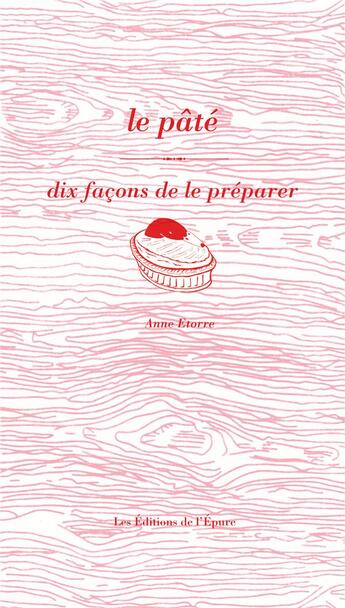 Couverture du livre « Le pâté, dix facons de le préparer » de Anne Etorre aux éditions Epure