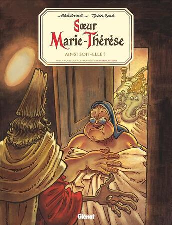 Couverture du livre « Soeur Marie-Thérèse Tome 7 : ainsi soit-elle ! » de Maester et Julien Sole aux éditions Glenat
