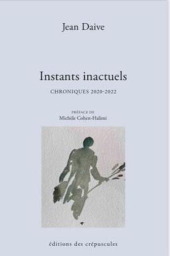 Couverture du livre « Instants inactuels » de Jean Daive aux éditions Editions Des Crepuscules