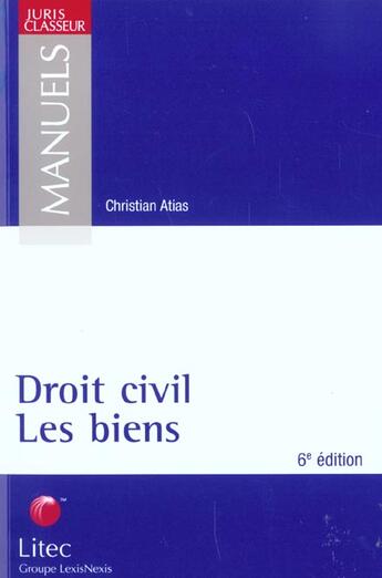 Couverture du livre « Droit civil ; les biens ; 6e edition » de Christian Atias aux éditions Lexisnexis