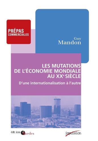 Couverture du livre « Les mutations de l'économie mondiale au XX siècle » de Guy Mandon aux éditions Cdu Sedes