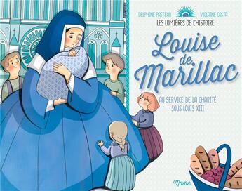 Couverture du livre « Louise de Marillac, au service de la charité sous Louis XIII » de Violaine Costa et Delphine Pasteau aux éditions Mame