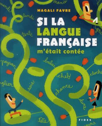 Couverture du livre « Si la langue française m'était contée » de Magali Favre et Luc Melanson aux éditions Fides