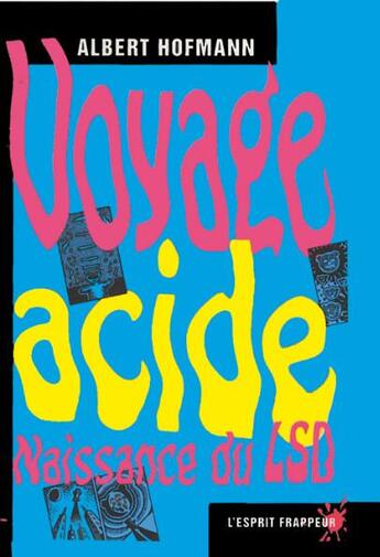 Couverture du livre « Voyage acide, naissance du LSD » de Hoffman Albert aux éditions L'esprit Frappeur