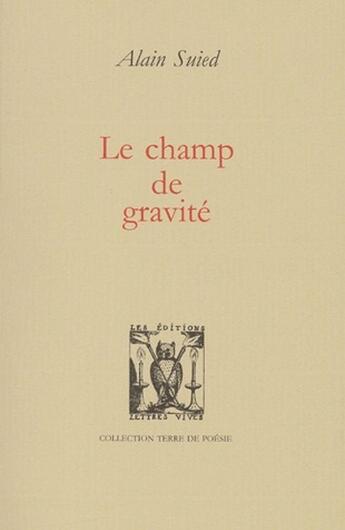 Couverture du livre « Le champ de gravité » de Alain Suied aux éditions Lettres Vives