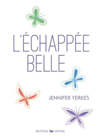 Couverture du livre « L'échappée belle » de Jennifer Yerkes aux éditions Notari