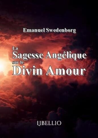 Couverture du livre « La sagesse angelique sur le divin amour » de Emanuel Swedenborg aux éditions Libellio