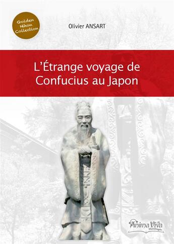 Couverture du livre « L'étrange voyage de Confucius au Japon » de Olivier Ansart aux éditions Animaviva Multilingue