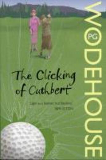 Couverture du livre « The Clicking of Cuthbert » de Pelham Grenville Wodehouse aux éditions Random House Digital