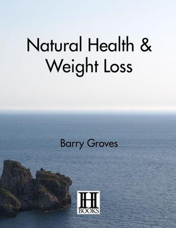 Couverture du livre « Natural Health and Weight Loss » de Kaufman Joel aux éditions Hammersmith Books Limited