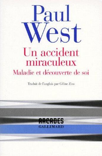 Couverture du livre « Un accident miraculeux ; maladie et découverte de soi » de Paul West aux éditions Gallimard