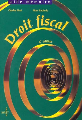 Couverture du livre « Droit Fiscal » de Charles Aime et Marc Rochedy aux éditions Dalloz