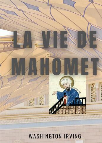 Couverture du livre « La vie de Mahomet » de Washington Irving aux éditions Books On Demand