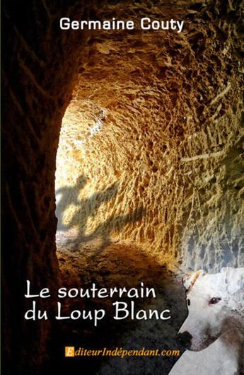 Couverture du livre « Le souterrain du loup blanc » de Couty aux éditions Edilivre-aparis