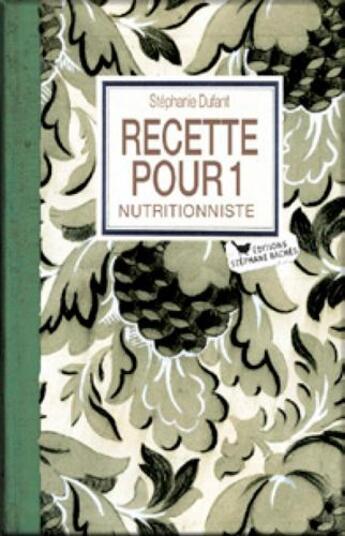 Couverture du livre « Recettes pour un nutritionniste » de Stephanie Dufant aux éditions Les Cuisinieres