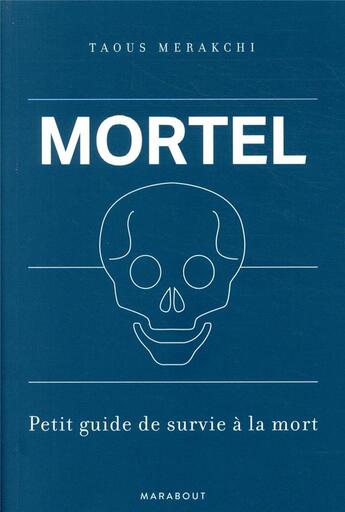 Couverture du livre « Mortel ; petit guide de survie à la mort » de Taous Merakchi aux éditions Marabout