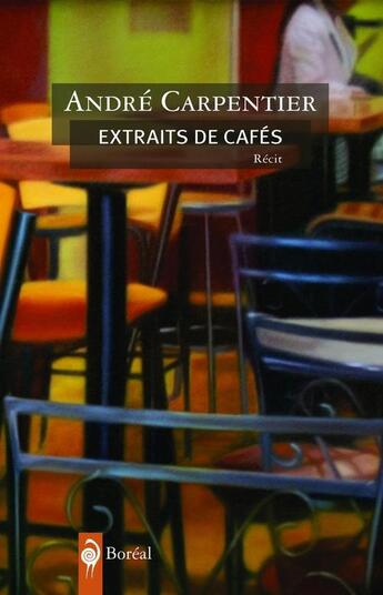 Couverture du livre « Extraits de café » de Andre Carpentier aux éditions Editions Boreal
