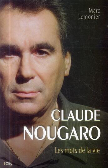 Couverture du livre « Claude Nougaro, les mots de la vie » de Marc Lemonier aux éditions City