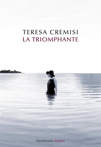 Couverture du livre « La triomphante » de Teresa Cremisi aux éditions Des Equateurs