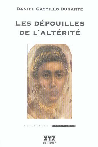 Couverture du livre « Les depouilles de l alterite » de Castillo Durante Dan aux éditions Xyz