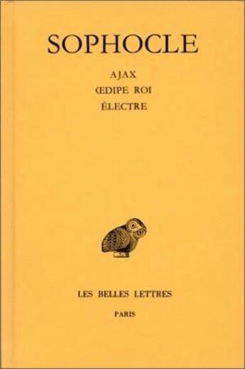 Couverture du livre « Tragédies. Tome II : Ajax - Oedipe Roi - Electre » de Sophocle aux éditions Belles Lettres