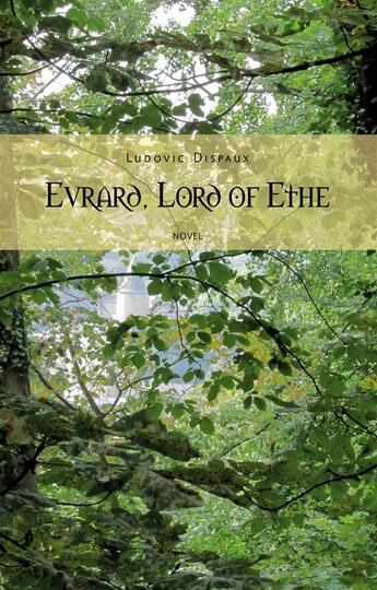 Couverture du livre « Evrard, Lord of Ethe » de Ludovic Dispaux aux éditions Books On Demand
