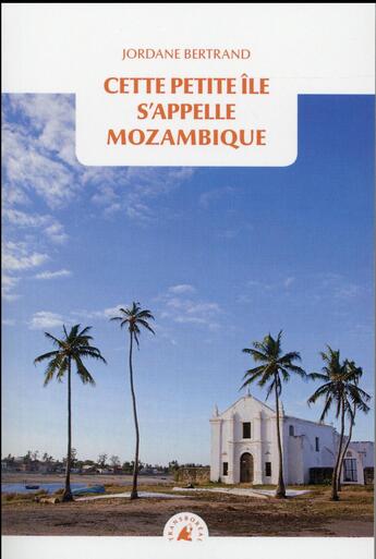 Couverture du livre « Cette petite île s'appelle Mozambique » de Jordane Bertrand aux éditions Transboreal
