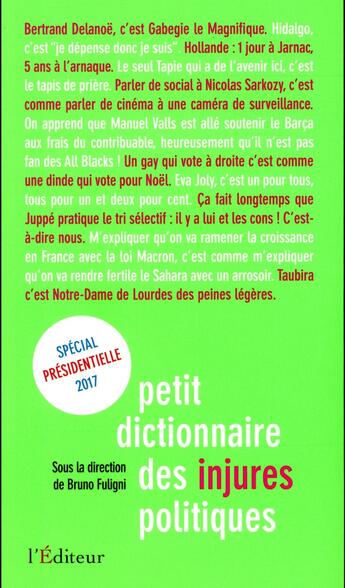Couverture du livre « Petit dictionnaire des injures politiques ; spécial présidentielle 2017 » de Bruno Fuligni aux éditions L'editeur